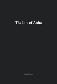 The front of a black dust jacket that reads The Life of Anita, Anita Ferrante